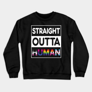 Straight Outta Human Crewneck Sweatshirt